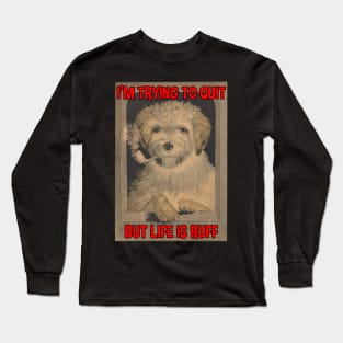 dog smoking a pipe life is ruff Long Sleeve T-Shirt